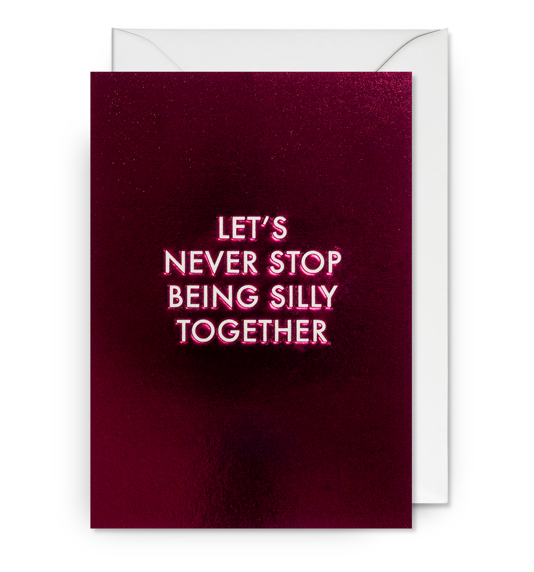 Let's Never Stop Being Silly Together