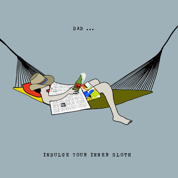 Dad .. Indulge your inner sloth