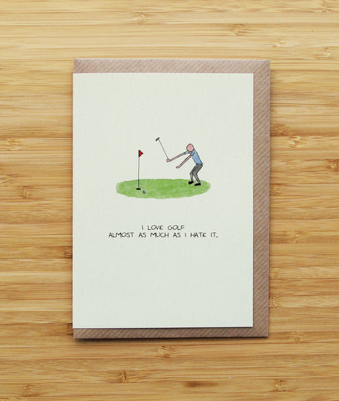 I love golf almost as much as I hate it.