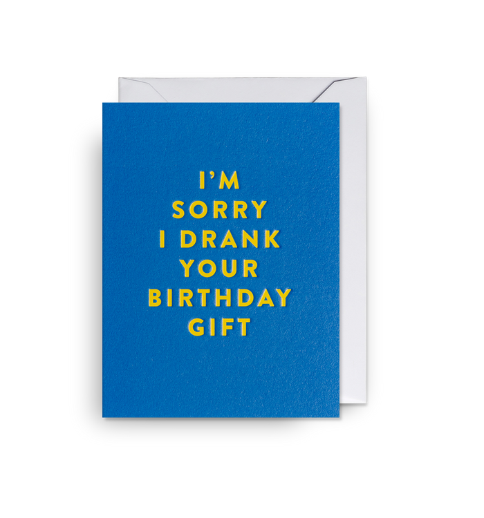 I’m Sorry I Drank Your Birthday Gift