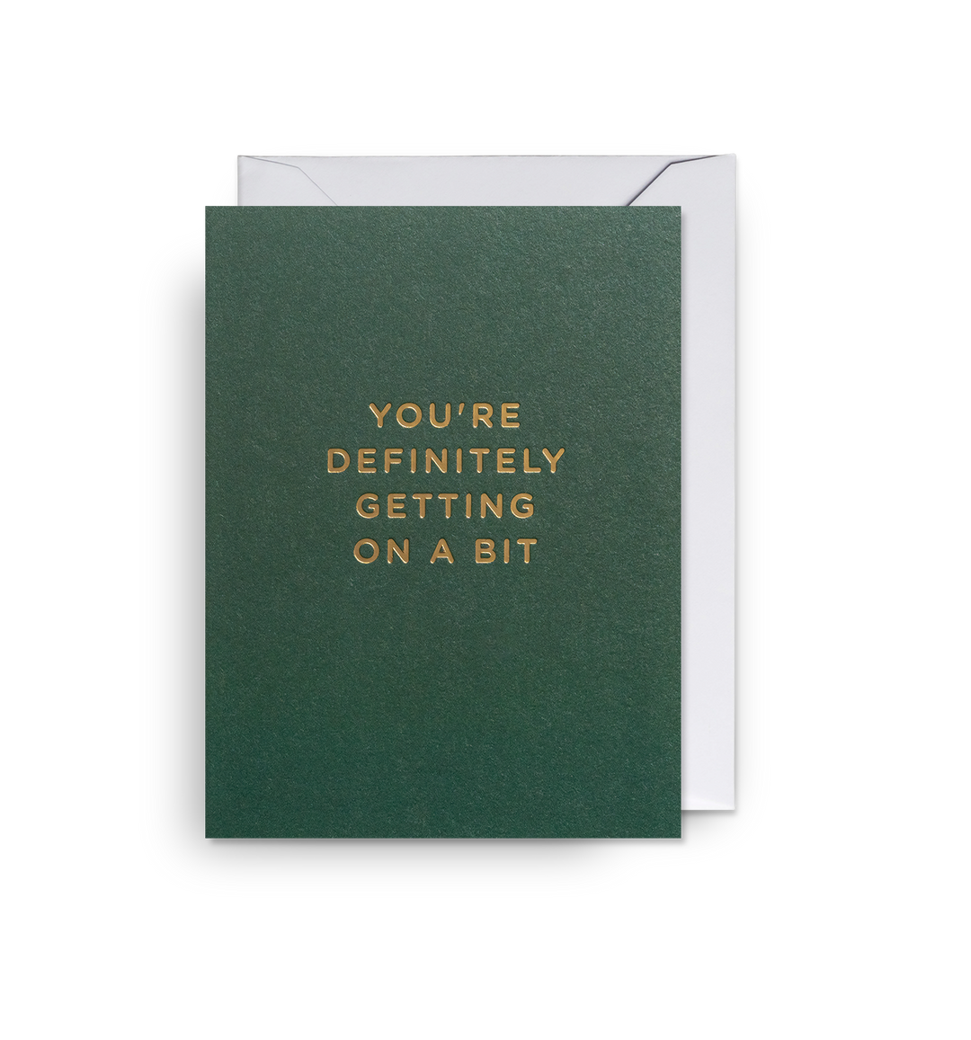 You're Definitely Getting On a Bit