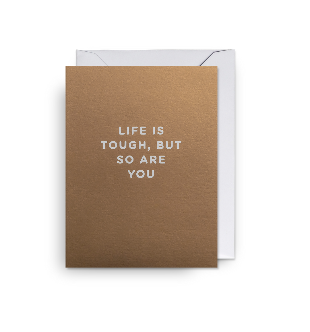 Life is Tough, But So Are You