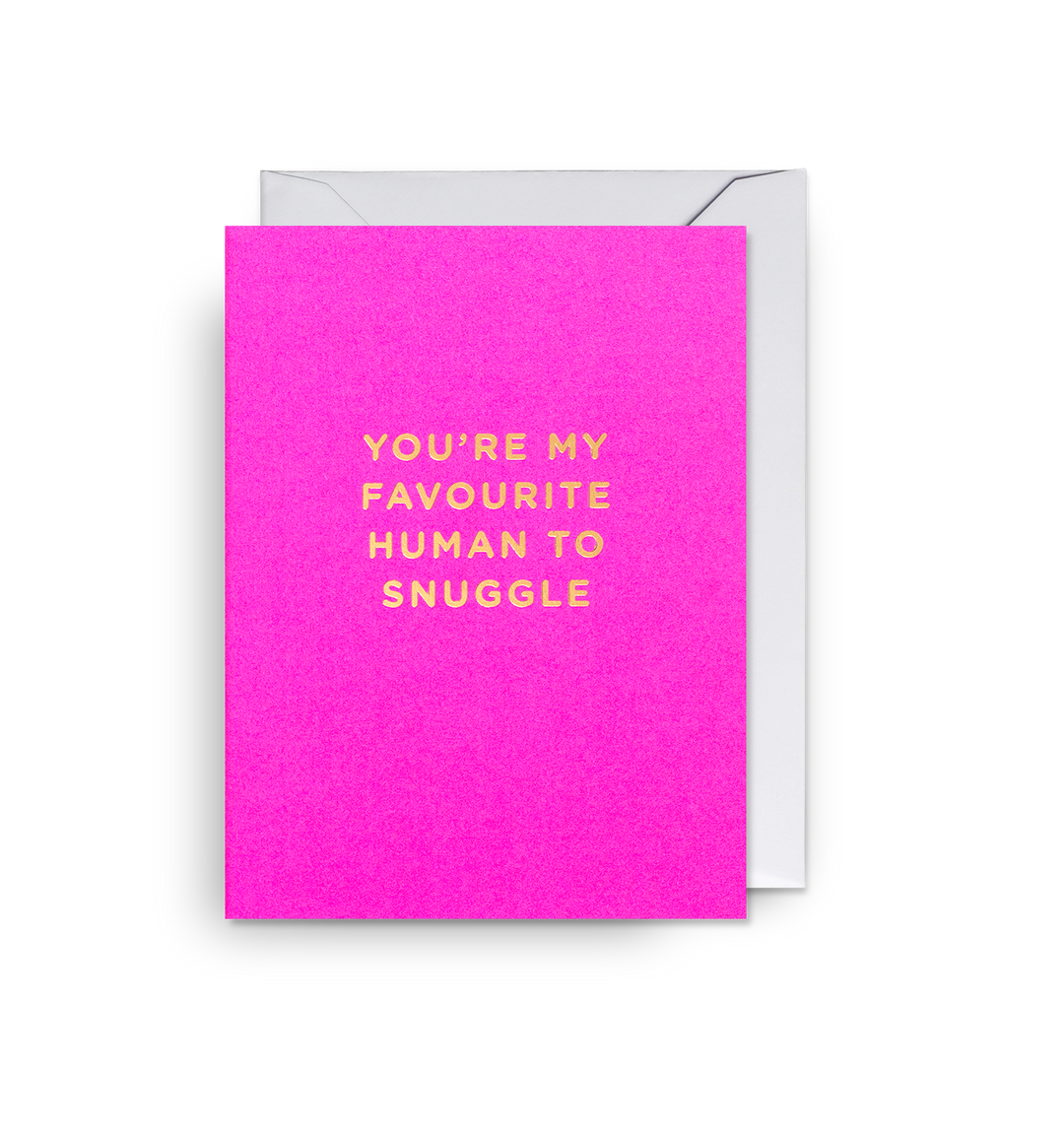 You're My Favourite Human To Snuggle