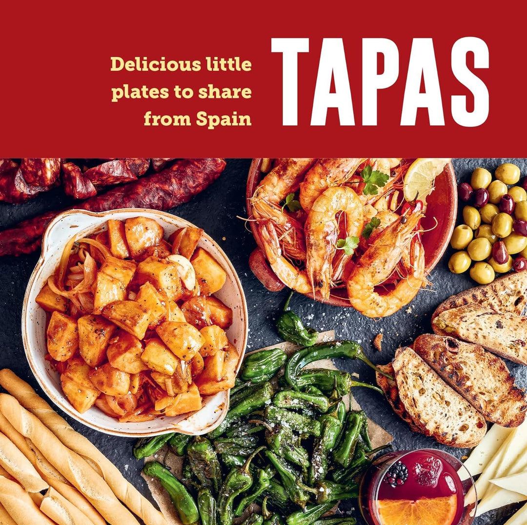 TAPAS: DELICIOUS LITTLE PLATES TO SHARE FROM SPAIN