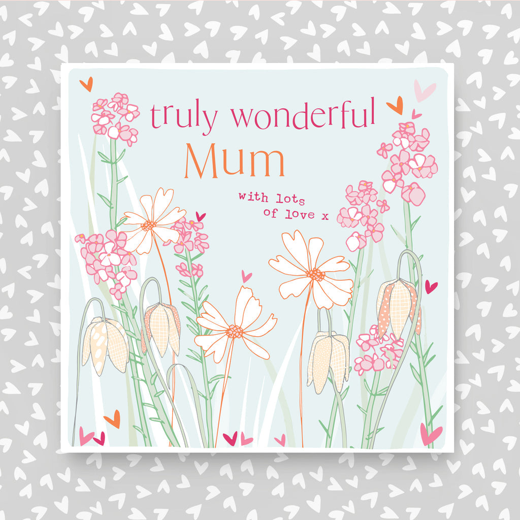 Truly Wonderful Mum Greeting Card