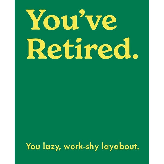 You've Retired