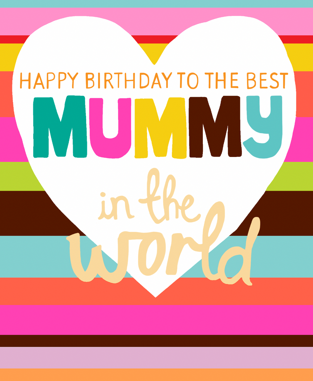 Happy Birthday To The Best Mummy In The World