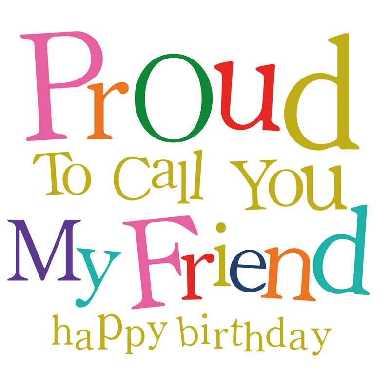 Proud To Call You My Friend Happy Birthday