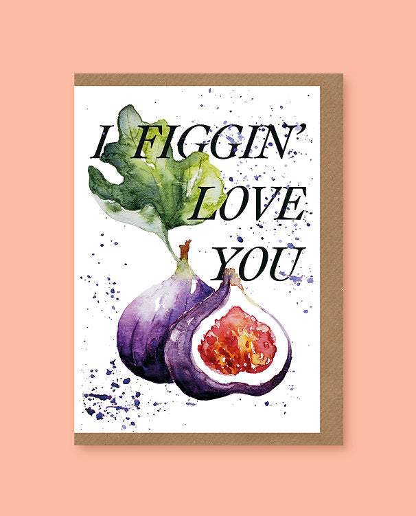 I Figgin' Love You