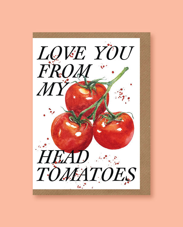 Love You From My Head Tomatoes