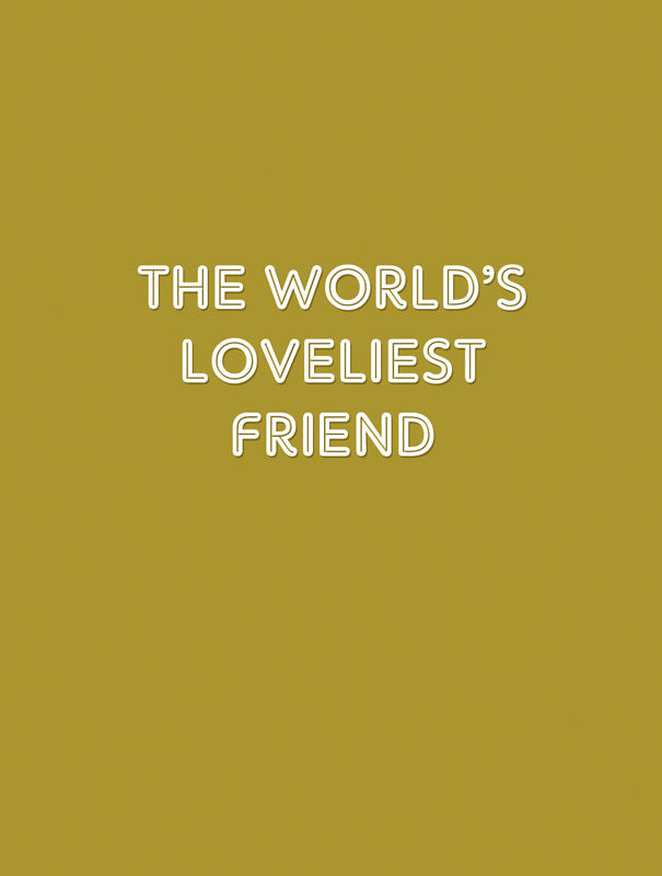 The World's Loveliest Friend