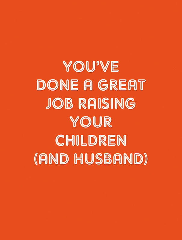 Great Job Raising Your Children (and Husband)