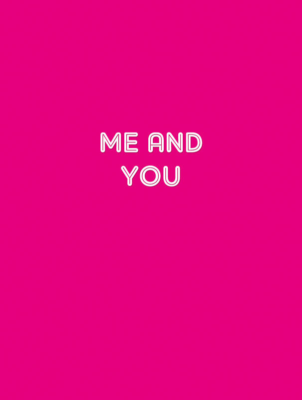 Me And You