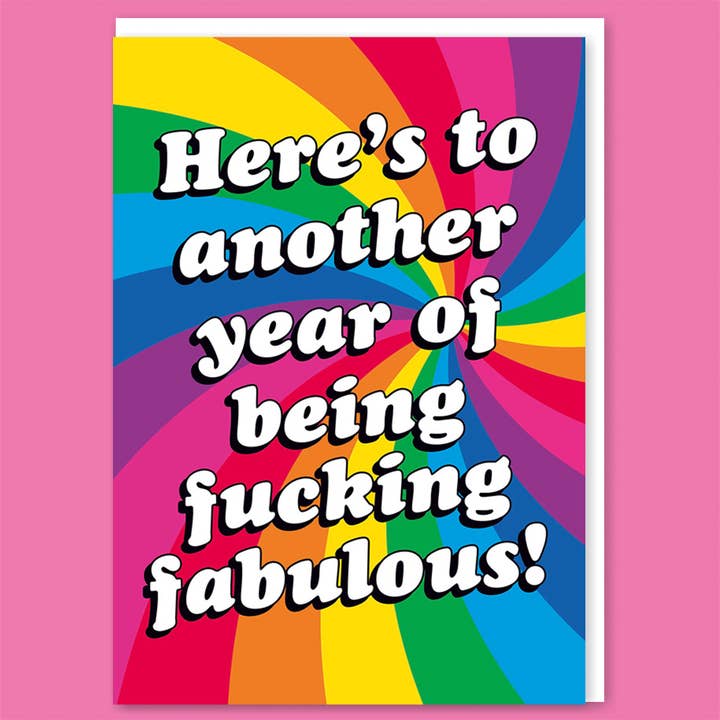 Another year of being  fucking fabulous