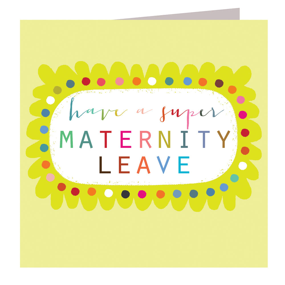 Have A Super Maternity Leave