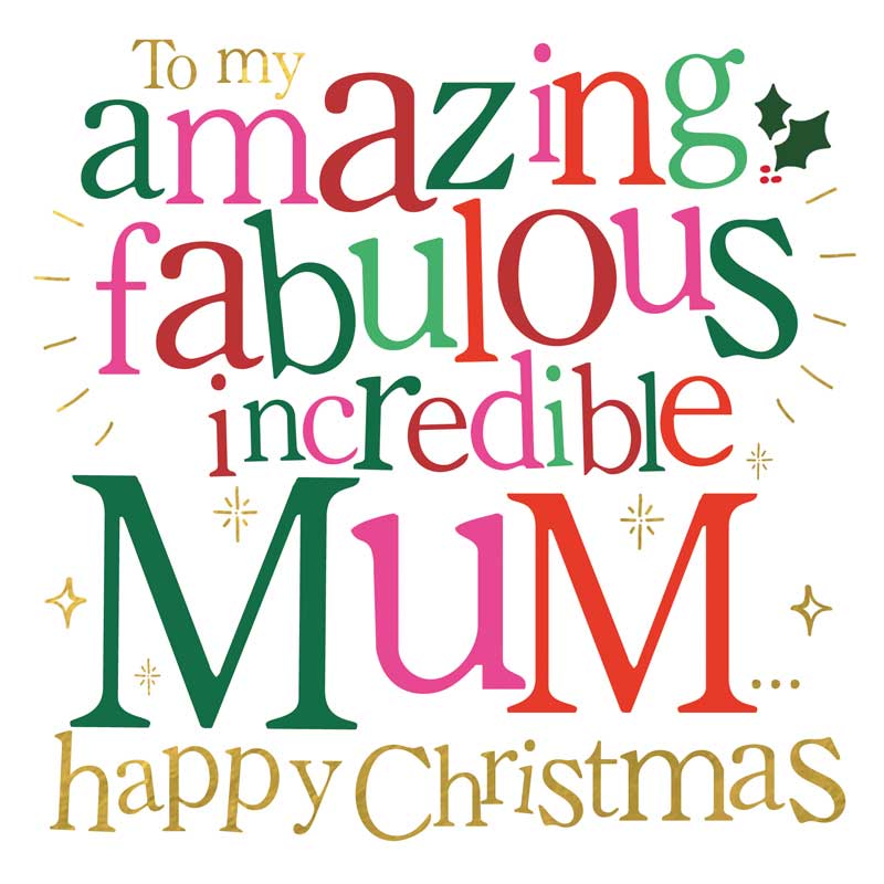 Happy Christmas To My Amazing Fabulous Incredible Mum