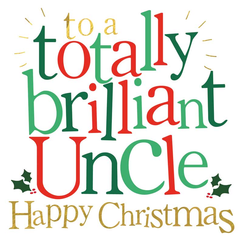 Happy Christmas To A Totally Brilliant Uncle