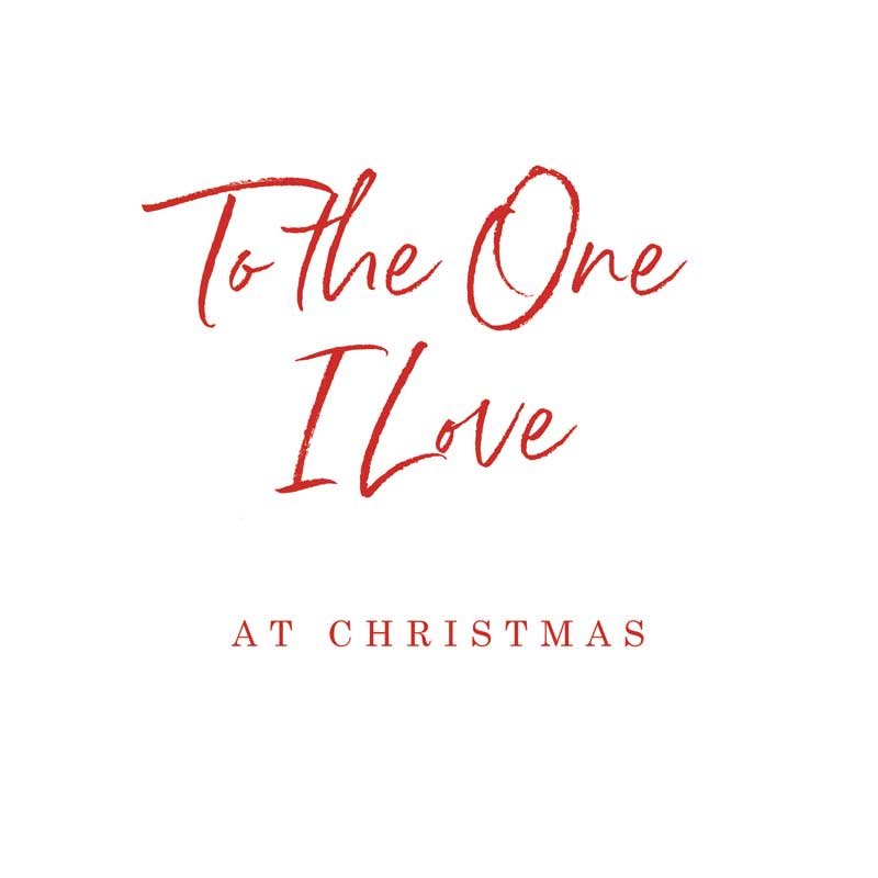 To The One I Love At Christmas