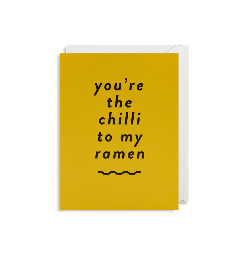 You’re the Chilli to my Ramen