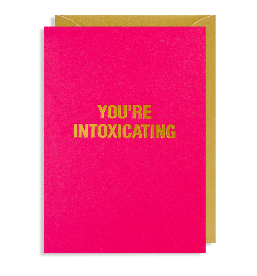 You're Intoxicating