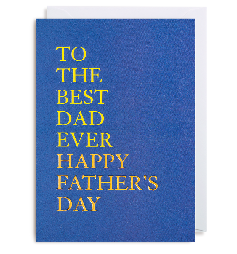 To the best dad ever. Happy Father&