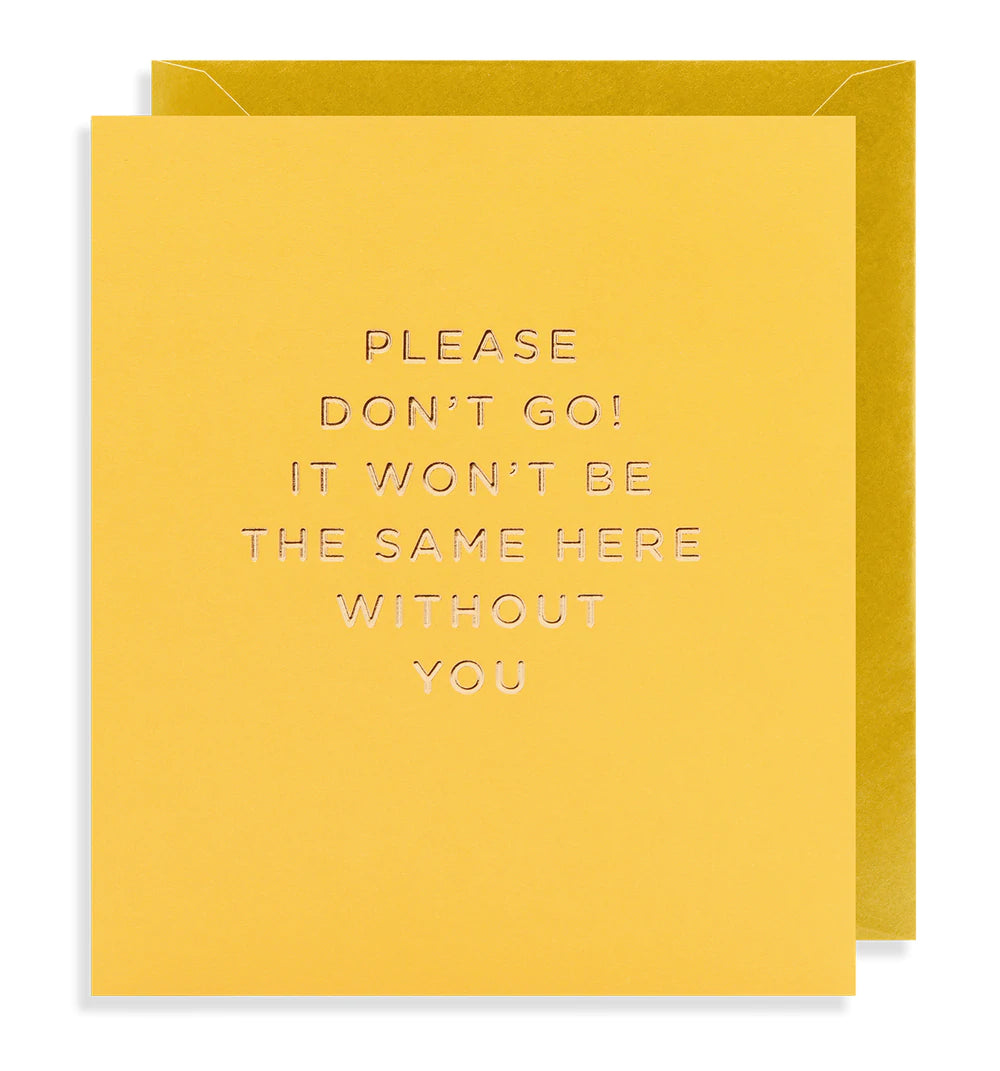 Please Don’t Go!