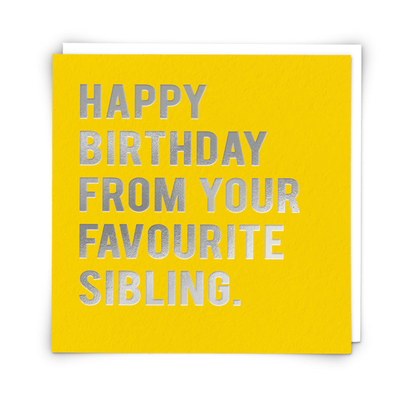 Happy Birthday From Your Favourite Sibling