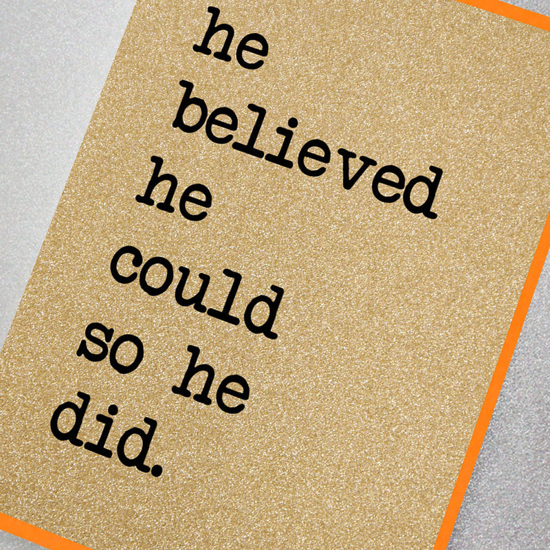 He Believed He Could So He Did